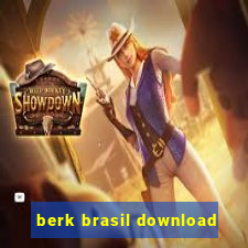 berk brasil download